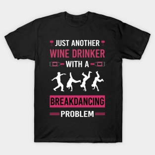 Wine Drinker Breakdancing Breakdance Breakdancer Break Dance Dancing Dancer T-Shirt